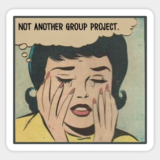 Not Another Group Project Sticker